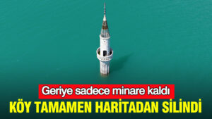 koy-tamamen-haritadan-silindi-sular-yukseldi-geriye-sadece-minare-kaldi-8HdHlgyJ