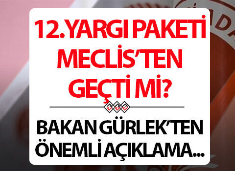 12. YARGI PAKETİ İÇERİĞİ VE MADDELERİ SON DAKİKA HABERİ | 12.Yargı Paketi Meclis’e sunuldu! Yeni Yargı Paketi ile Af çıkacak mı, infaz düzenlemesi gelecek mi? 12. Yargı Paketi ne zaman çıkacak, yürürlüğe girdi mi?